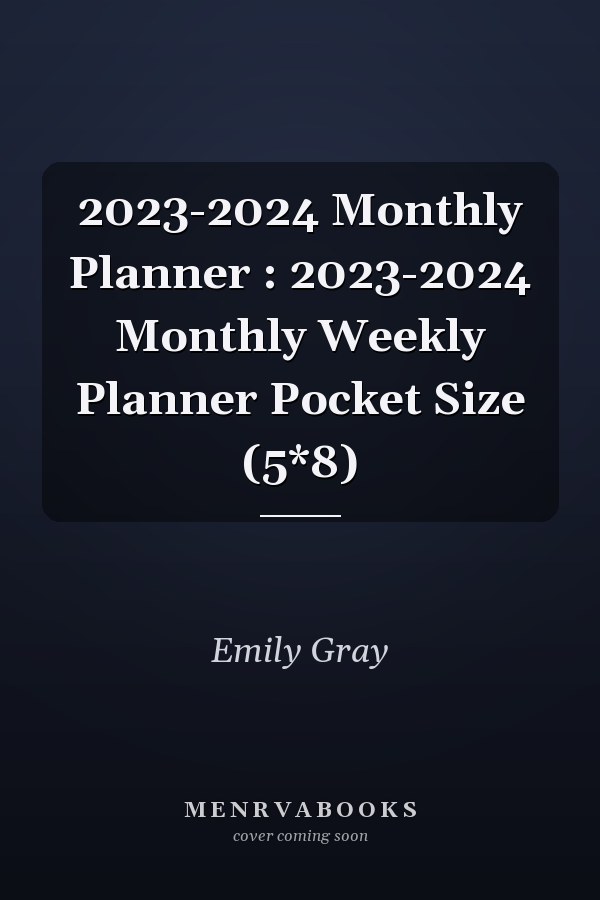 2023-2024 Monthly Planner : 2023-2024 Monthly Weekly Planner Pocket Size (5*8)