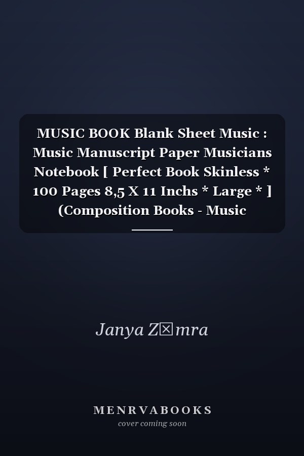 MUSIC BOOK Blank Sheet Music : Music Manuscript Paper Musicians Notebook [ Perfect Book Skinless * 100 Pages 8,5 X 11 Inchs * Large * ] (Composition Books - Music Manuscript Paper))