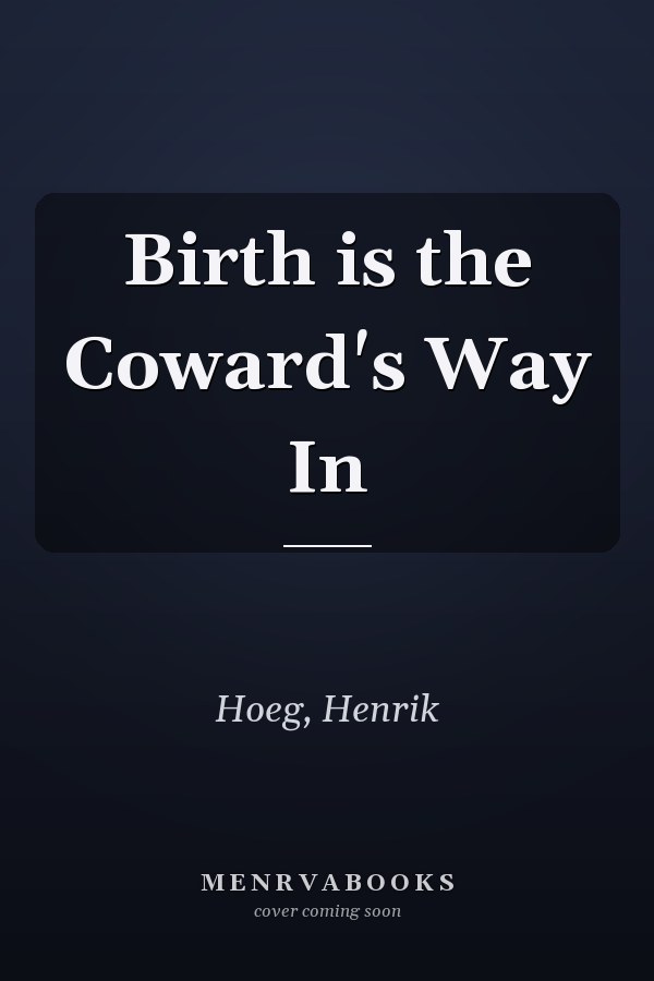 Birth is the Coward's Way In