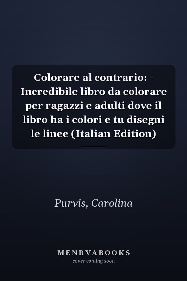 Colorare al contrario: - Incredibile libro da colorare per ragazzi e adulti dove il libro ha i colori e tu disegni le linee (Italian Edition)