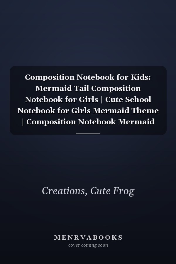 Composition Notebook for Kids: Mermaid Tail Composition Notebook for Girls | Cute School Notebook for Girls Mermaid Theme | Composition Notebook Mermaid Scales