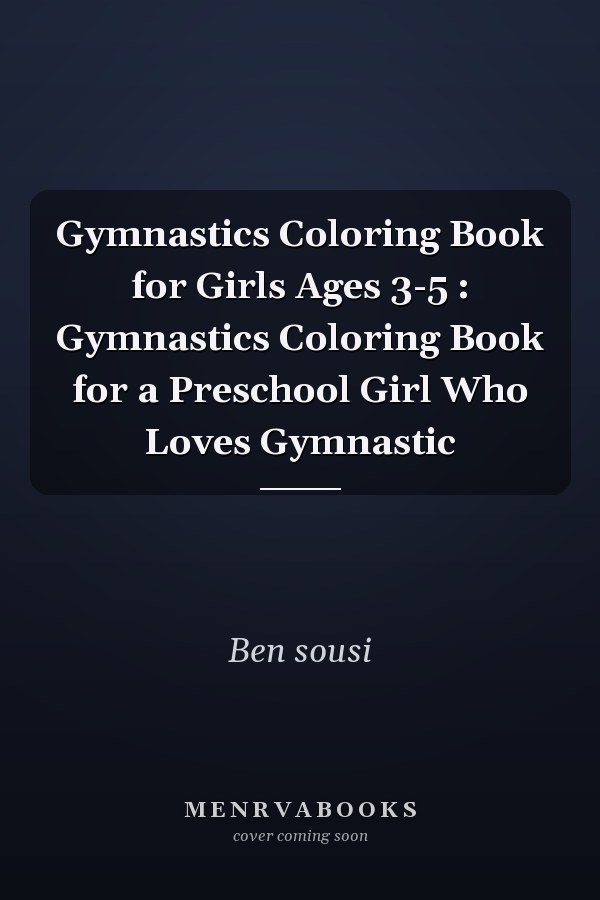 Gymnastics Coloring Book for Girls Ages 3-5 : Gymnastics Coloring Book for a Preschool Girl Who Loves Gymnastic