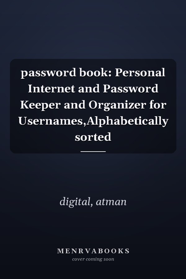 password book: Personal Internet and Password Keeper and Organizer for Usernames,Alphabetically sorted