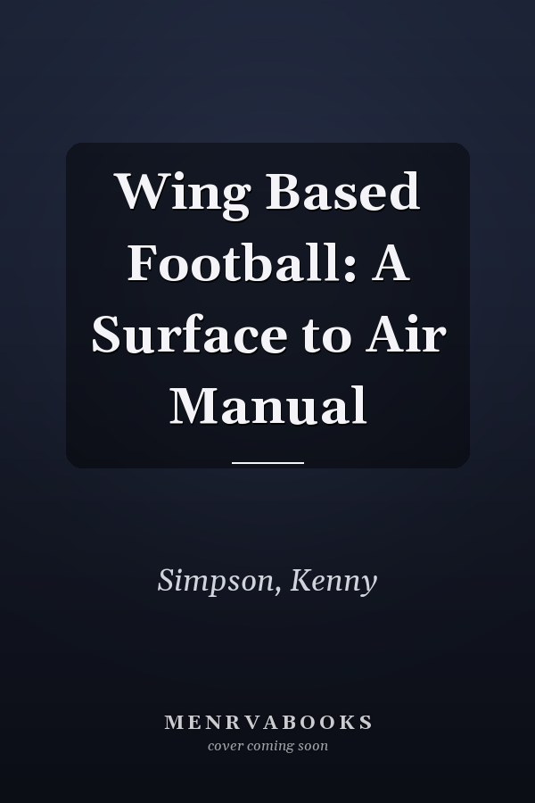 Wing Based Football: A Surface to Air Manual