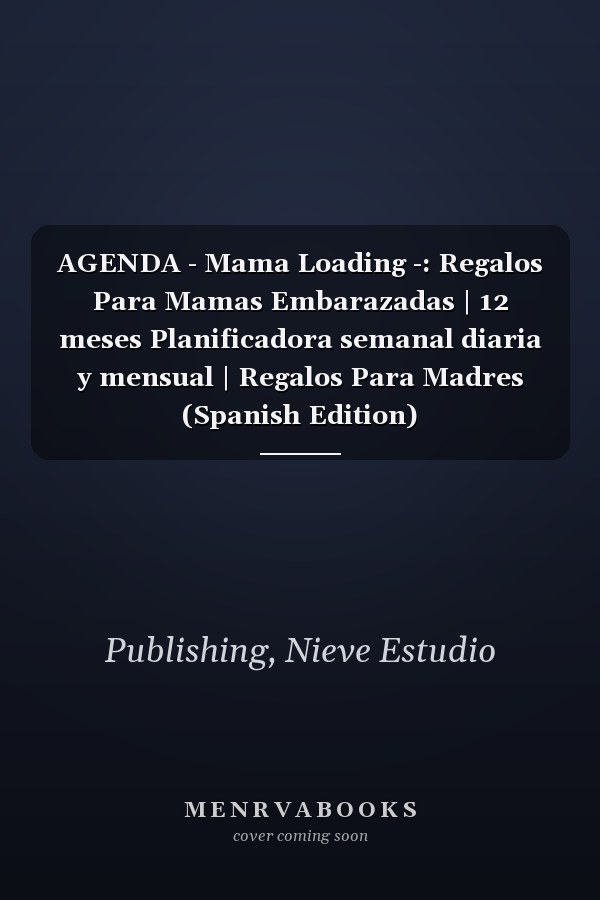 AGENDA - Mama Loading -: Regalos Para Mamas Embarazadas | 12 meses Planificadora semanal diaria y mensual | Regalos Para Madres (Spanish Edition)