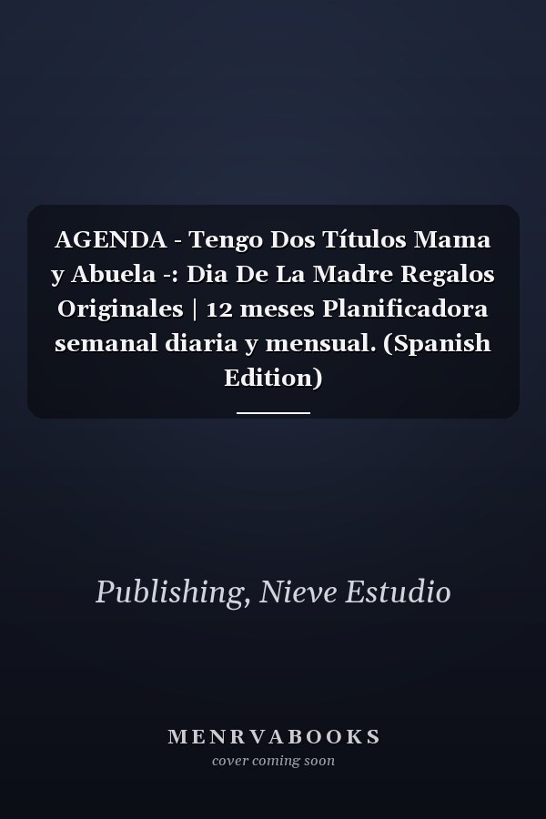 AGENDA - Tengo Dos Títulos Mama y Abuela -: Dia De La Madre Regalos Originales | 12 meses Planificadora semanal diaria y mensual. (Spanish Edition)