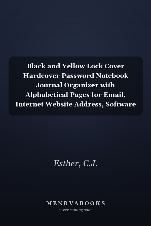 Black and Yellow Lock Cover Hardcover Password Notebook Journal Organizer with Alphabetical Pages for Email, Internet Website Address, Software Information, and Username Login (120 pages, 5.5” x 8.5”)