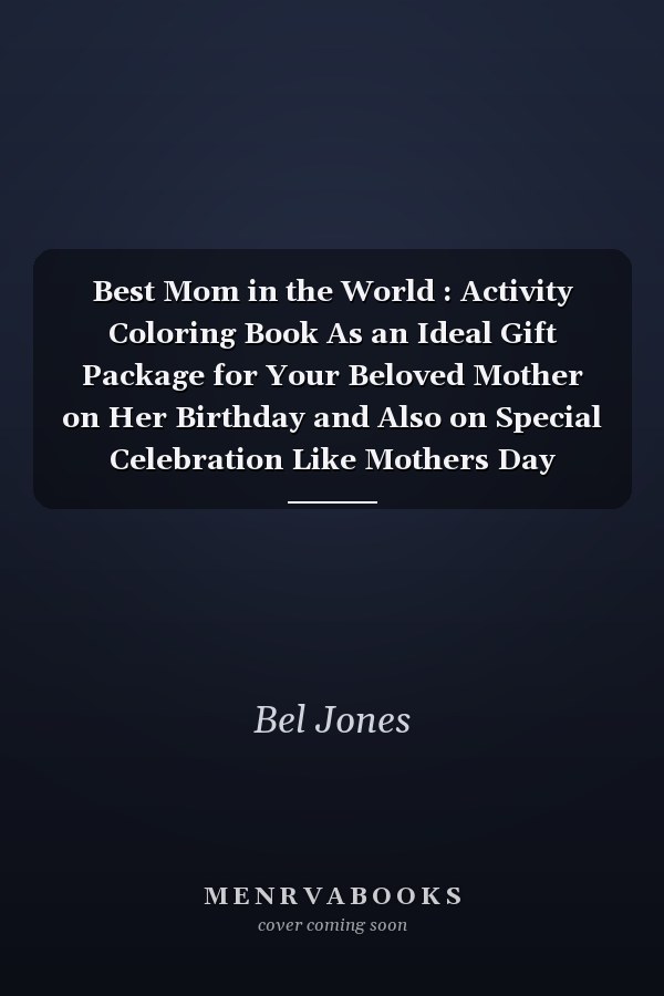 Best Mom in the World : Activity Coloring Book As an Ideal Gift Package for Your Beloved Mother on Her Birthday and Also on Special Celebration Like Mothers Day