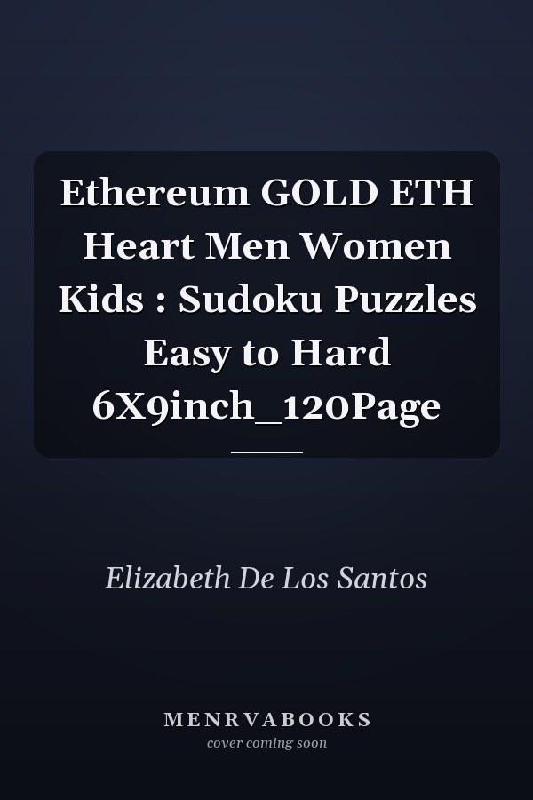 Ethereum GOLD ETH Heart Men Women Kids : Sudoku Puzzles Easy to Hard 6X9inch_120Page
