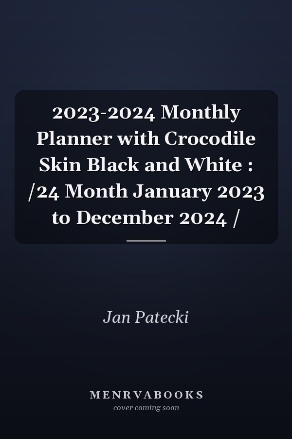 2023-2024 Monthly Planner with Crocodile Skin Black and White : /24 Month January 2023 to December 2024 /