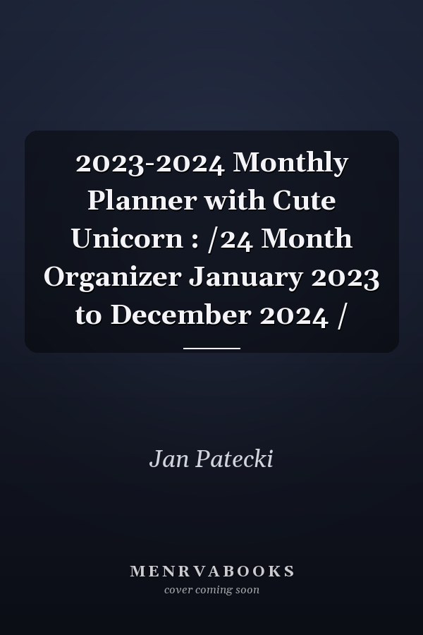 2023-2024 Monthly Planner with Cute Unicorn : /24 Month Organizer January 2023 to December 2024 /