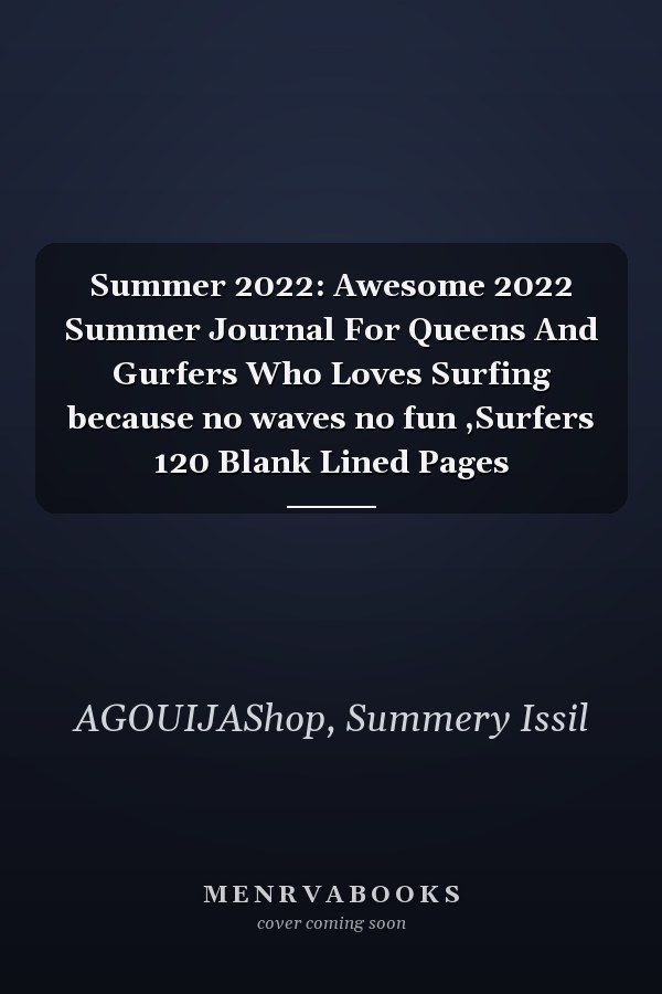 Summer 2022: Awesome 2022 Summer Journal For Queens And Gurfers Who Loves Surfing because no waves no fun ,Surfers 120 Blank Lined Pages