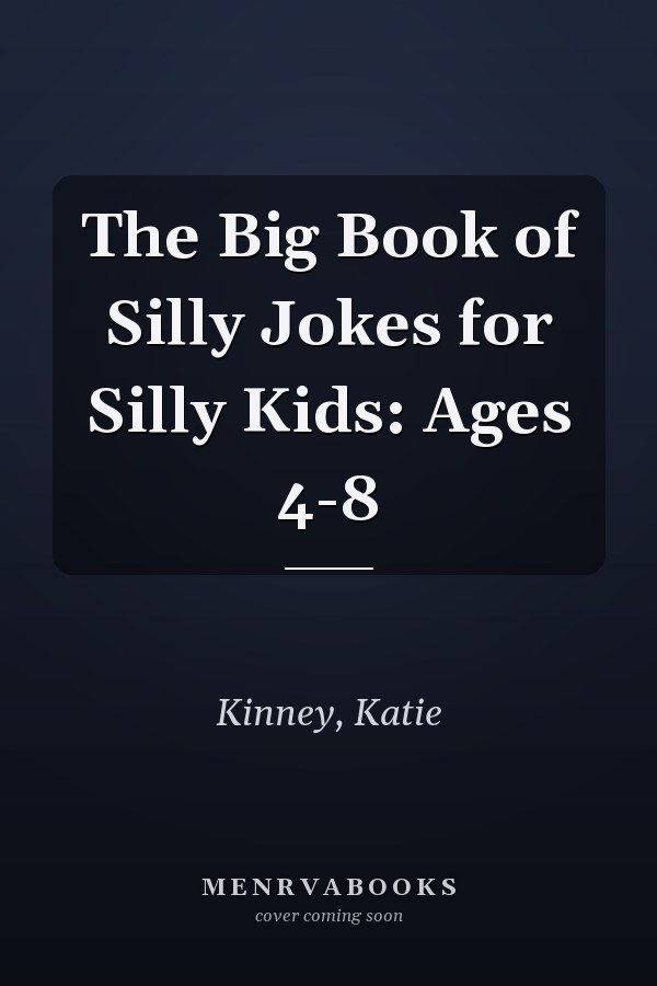The Big Book of Silly Jokes for Silly Kids: Ages 4-8