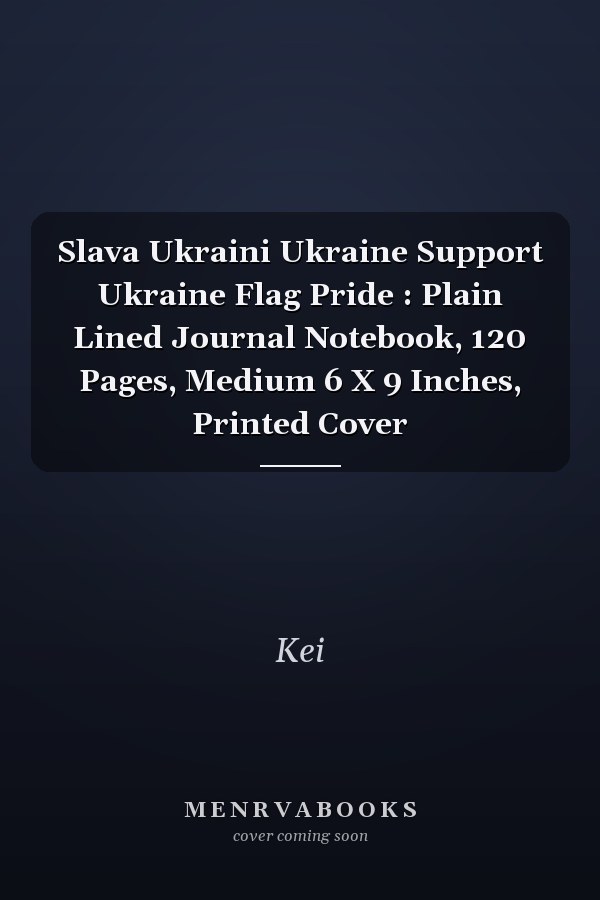 Slava Ukraini Ukraine Support Ukraine Flag Pride : Plain Lined Journal Notebook, 120 Pages, Medium 6 X 9 Inches, Printed Cover