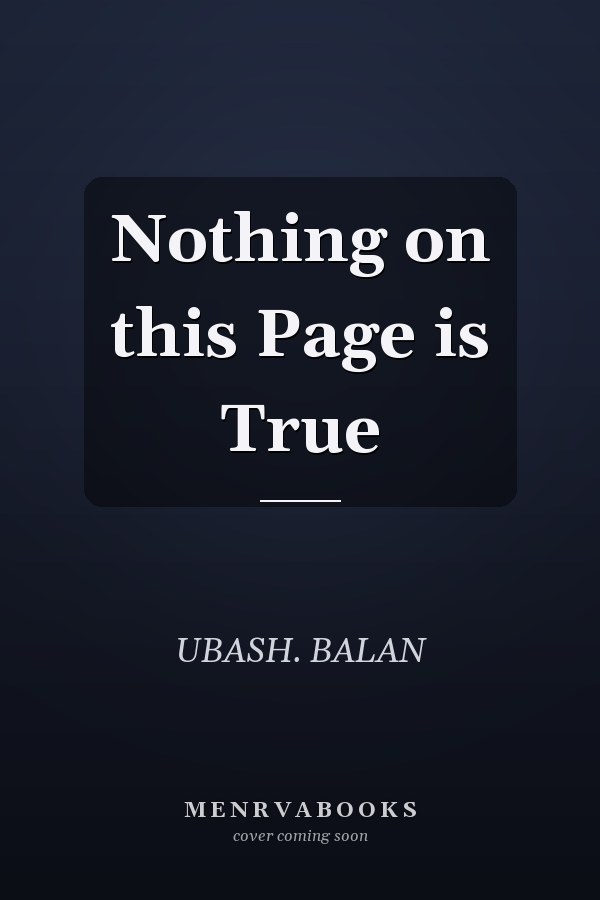 Nothing on this Page is True