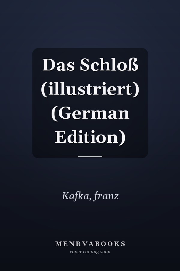 Das Schloß (illustriert) (German Edition)