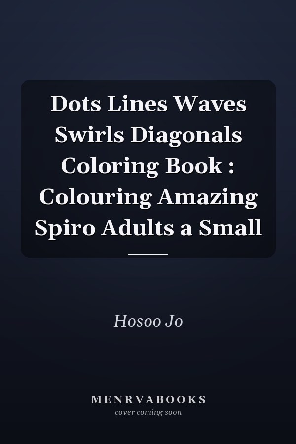 Dots Lines Waves Swirls Diagonals Coloring Book : Colouring Amazing Spiro Adults a Small