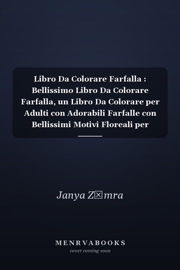 Libro Da Colorare Farfalla : Bellissimo Libro Da Colorare Farfalla, un Libro Da Colorare per Adulti con Adorabili Farfalle con Bellissimi Motivi Floreali per Alleviare lo Stress e il Relax