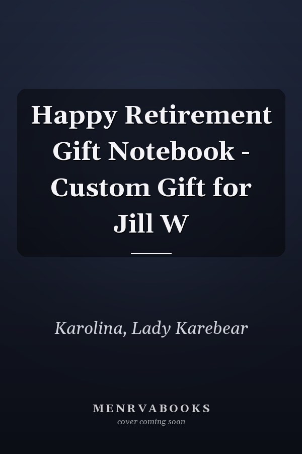 Happy Retirement Gift Notebook - Custom Gift for Jill W