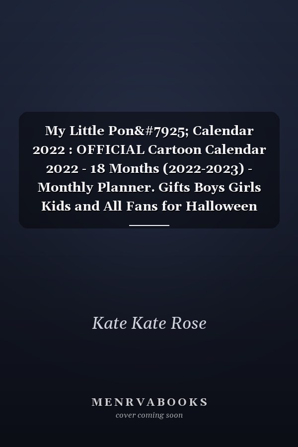 My Little Ponỵ Calendar 2022 : OFFICIAL Cartoon Calendar 2022 - 18 Months (2022-2023) - Monthly Planner. Gifts Boys Girls Kids and All Fans for Halloween Christmas. Kalendar Calendario Calendrier 16 Monthly. 4