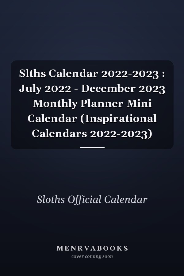 Slths Calendar 2022-2023 : July 2022 - December 2023 Monthly Planner Mini Calendar (Inspirational Calendars 2022-2023)