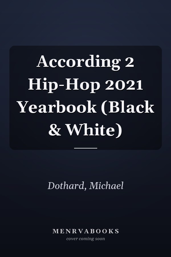 According 2 Hip-Hop 2021 Yearbook (Black & White)