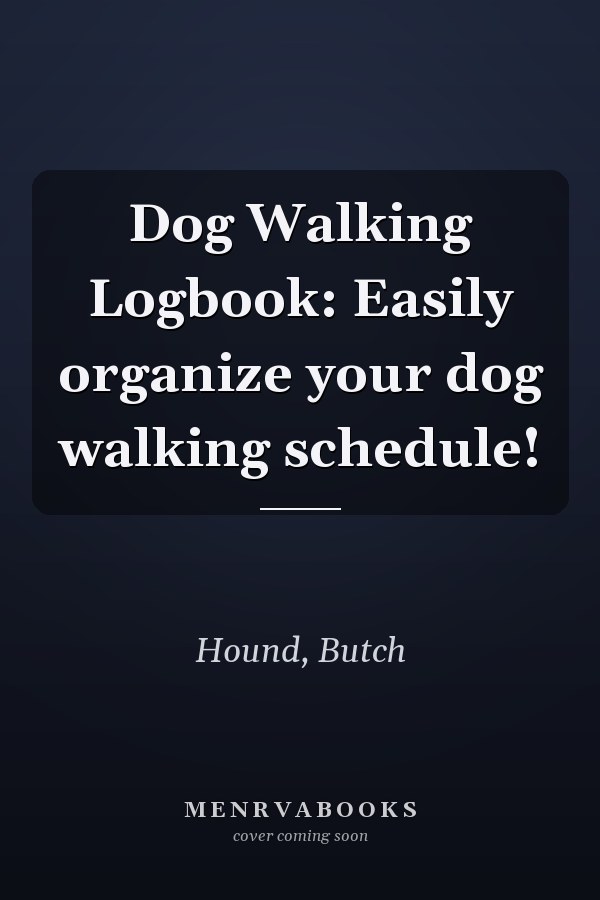 Dog Walking Logbook: Easily organize your dog walking schedule!