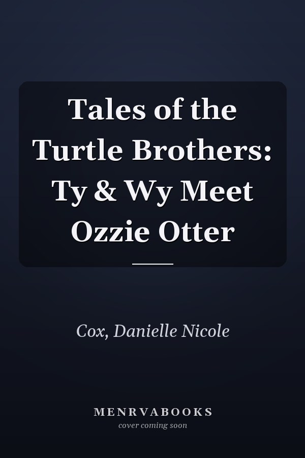 Tales of the Turtle Brothers: Ty & Wy Meet Ozzie Otter
