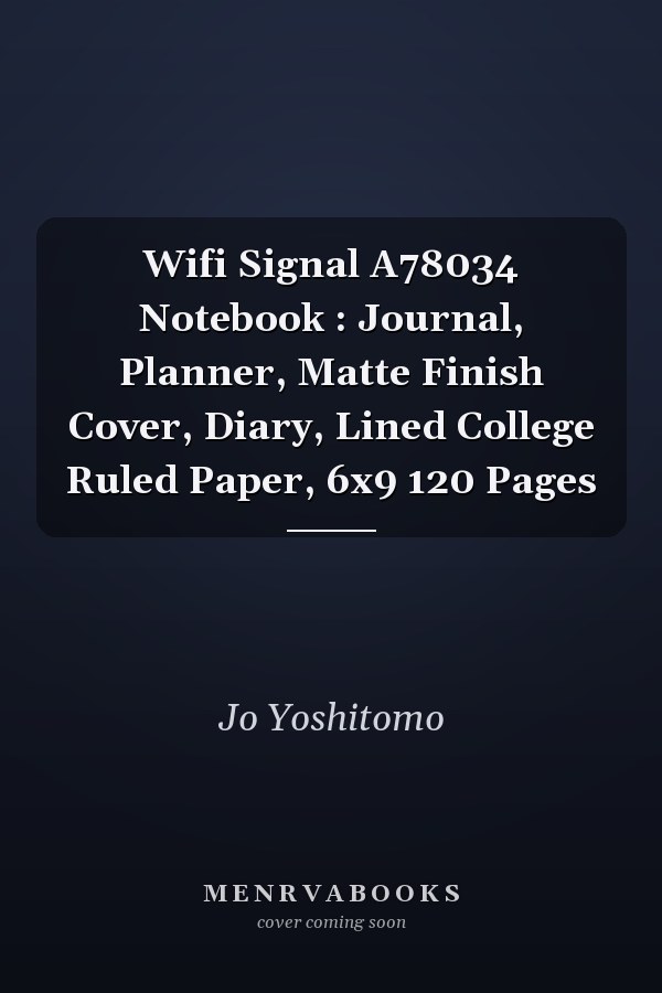 Wifi Signal A78034 Notebook : Journal, Planner, Matte Finish Cover, Diary, Lined College Ruled Paper, 6x9 120 Pages