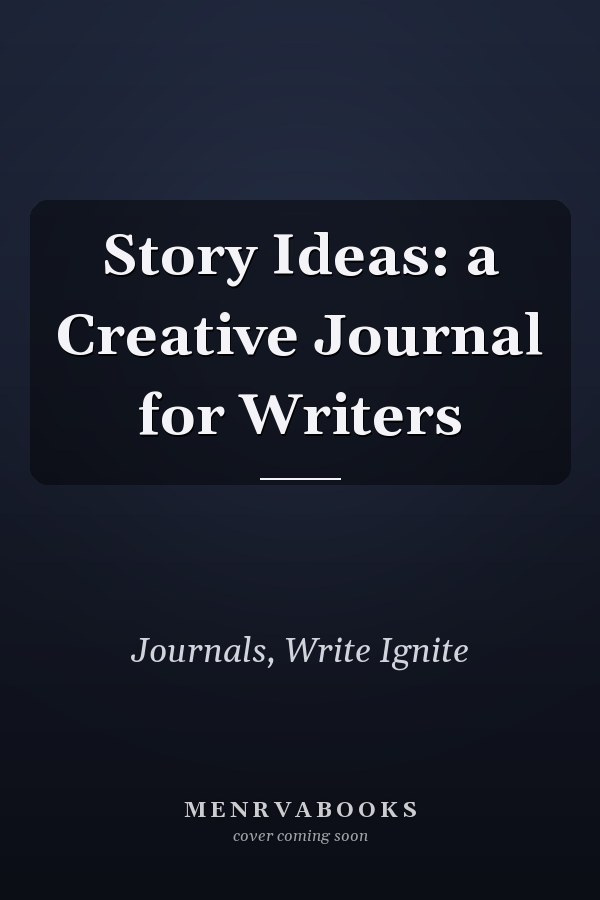 Story Ideas: a Creative Journal for Writers
