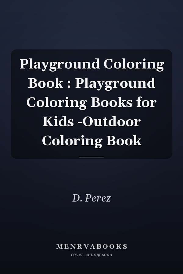 Playground Coloring Book : Playground Coloring Books for Kids -Outdoor Coloring Book