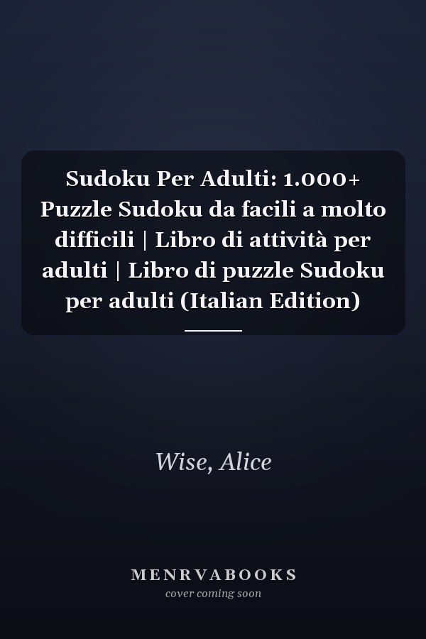 Sudoku Per Adulti: 1.000+ Puzzle Sudoku da facili a molto difficili | Libro di attività per adulti | Libro di puzzle Sudoku per adulti (Italian Edition)