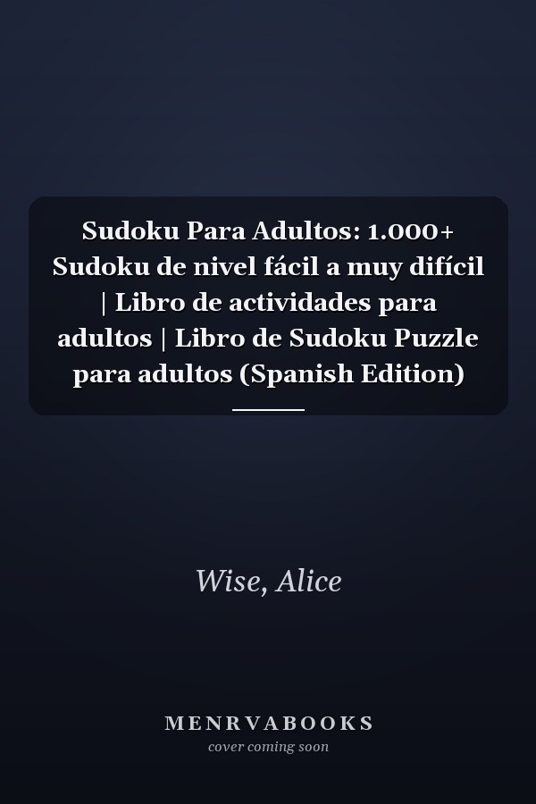 Sudoku Para Adultos: 1.000+ Sudoku de nivel fácil a muy difícil | Libro de actividades para adultos | Libro de Sudoku Puzzle para adultos (Spanish Edition)