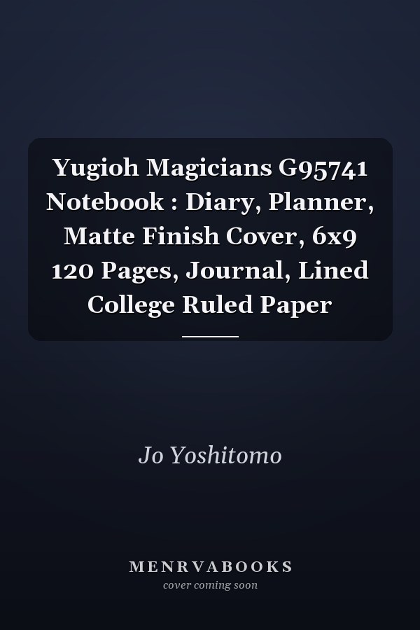 Yugioh Magicians G95741 Notebook : Diary, Planner, Matte Finish Cover, 6x9 120 Pages, Journal, Lined College Ruled Paper