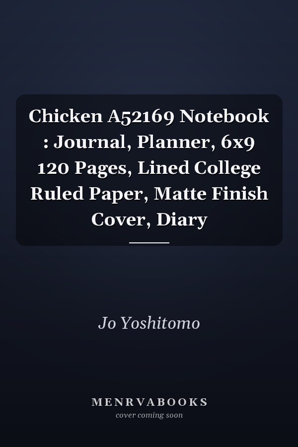 Chicken A52169 Notebook : Journal, Planner, 6x9 120 Pages, Lined College Ruled Paper, Matte Finish Cover, Diary
