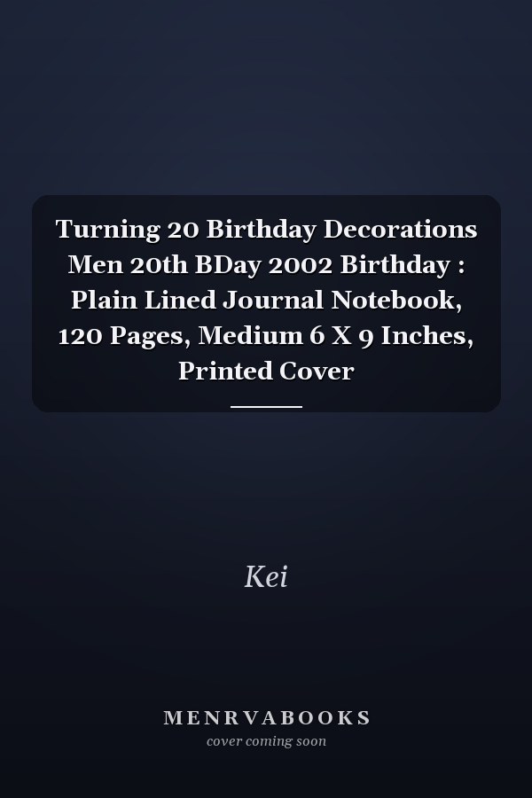Turning 20 Birthday Decorations Men 20th BDay 2002 Birthday : Plain Lined Journal Notebook, 120 Pages, Medium 6 X 9 Inches, Printed Cover