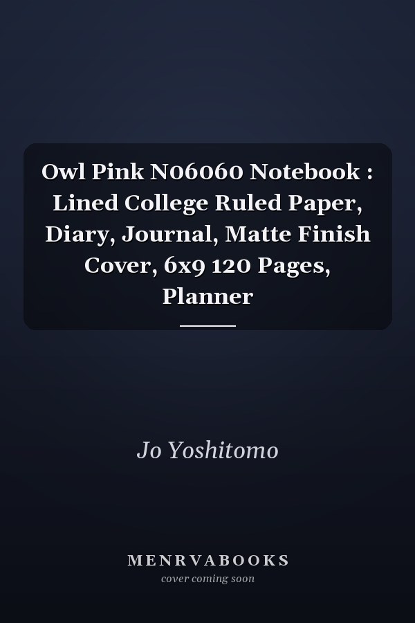 Owl Pink N06060 Notebook : Lined College Ruled Paper, Diary, Journal, Matte Finish Cover, 6x9 120 Pages, Planner