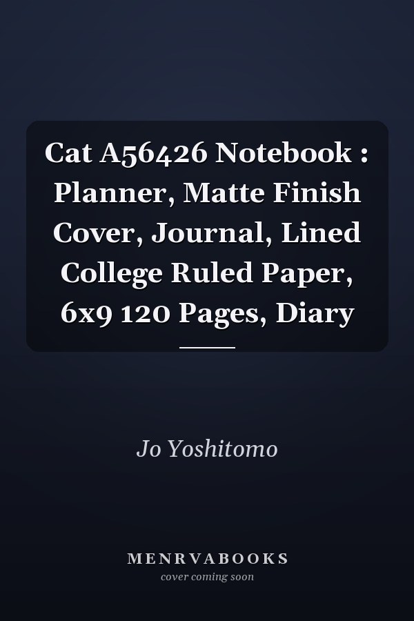Cat A56426 Notebook : Planner, Matte Finish Cover, Journal, Lined College Ruled Paper, 6x9 120 Pages, Diary