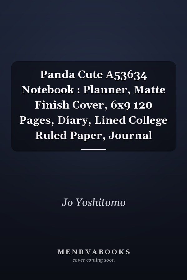 Panda Cute A53634 Notebook : Planner, Matte Finish Cover, 6x9 120 Pages, Diary, Lined College Ruled Paper, Journal