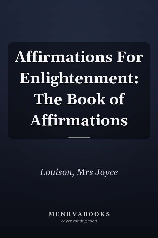 Affirmations For Enlightenment: The Book of Affirmations