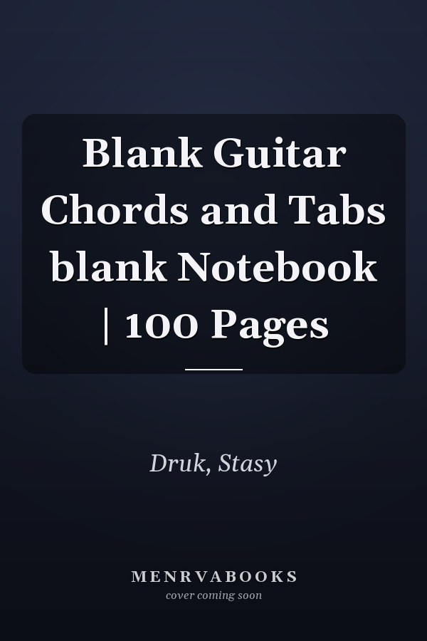 Blank Guitar Chords and Tabs blank Notebook | 100 Pages