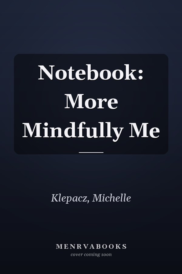 Notebook: More Mindfully Me