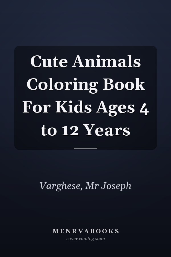 Cute Animals Coloring Book For Kids Ages 4 to 12 Years