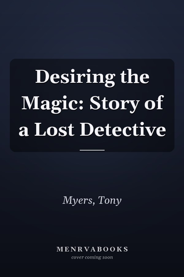 Desiring the Magic: Story of a Lost Detective