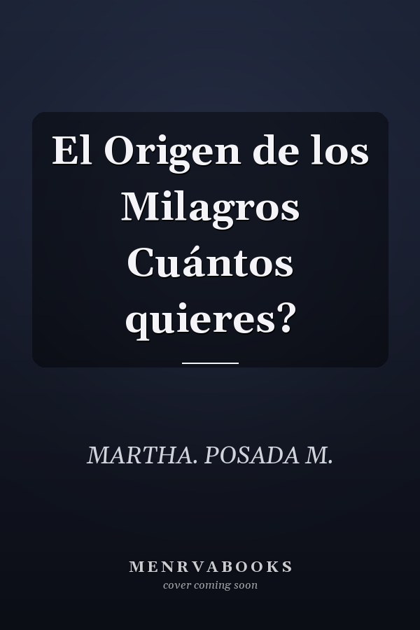 El Origen de los Milagros Cuántos quieres?