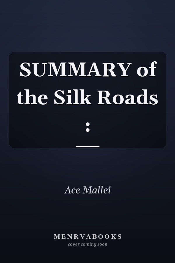 SUMMARY of the Silk Roads : 