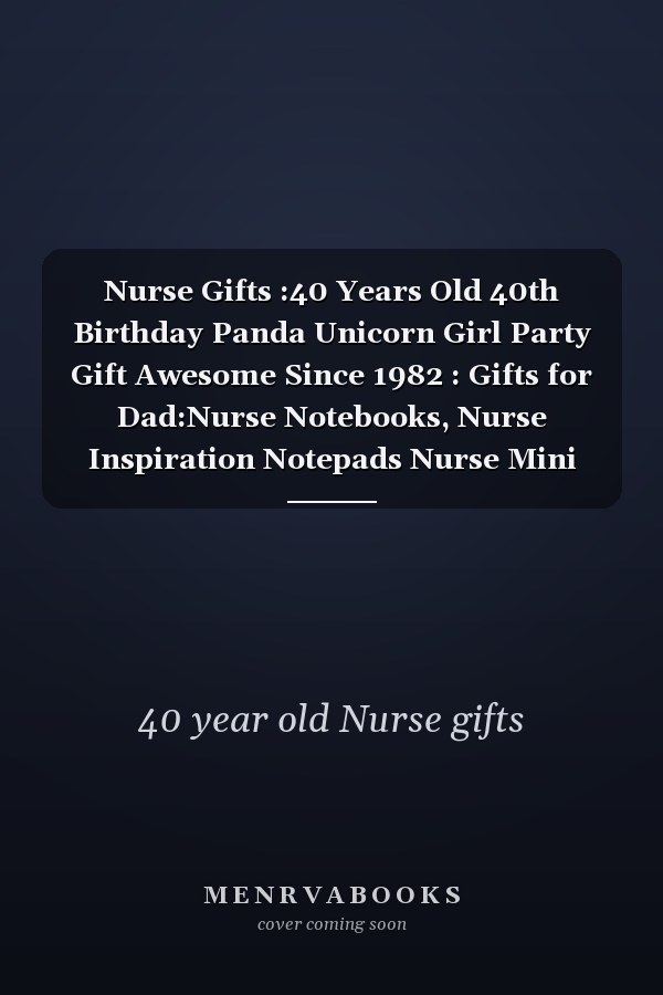 Nurse Gifts :40 Years Old 40th Birthday Panda Unicorn Girl Party Gift Awesome Since 1982 : Gifts for Dad:Nurse Notebooks, Nurse Inspiration Notepads Nurse Mini Motivational Journal Notebooks Small Pocket Notepads, Presents for Nurses Appreciate,Birthday Gi