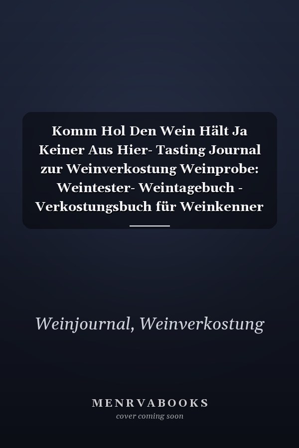 Komm Hol Den Wein Hält Ja Keiner Aus Hier- Tasting Journal zur Weinverkostung Weinprobe: Weintester- Weintagebuch - Verkostungsbuch für Weinkenner ... 15,2 x 22,9 cm ca. DIN A5 (German Edition)