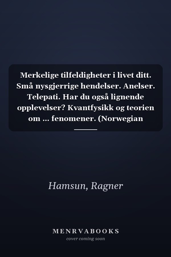Merkelige tilfeldigheter i livet ditt. Små nysgjerrige hendelser. Anelser. Telepati. Har du også lignende opplevelser? Kvantfysikk og teorien om ... fenomener. (Norwegian Edition)