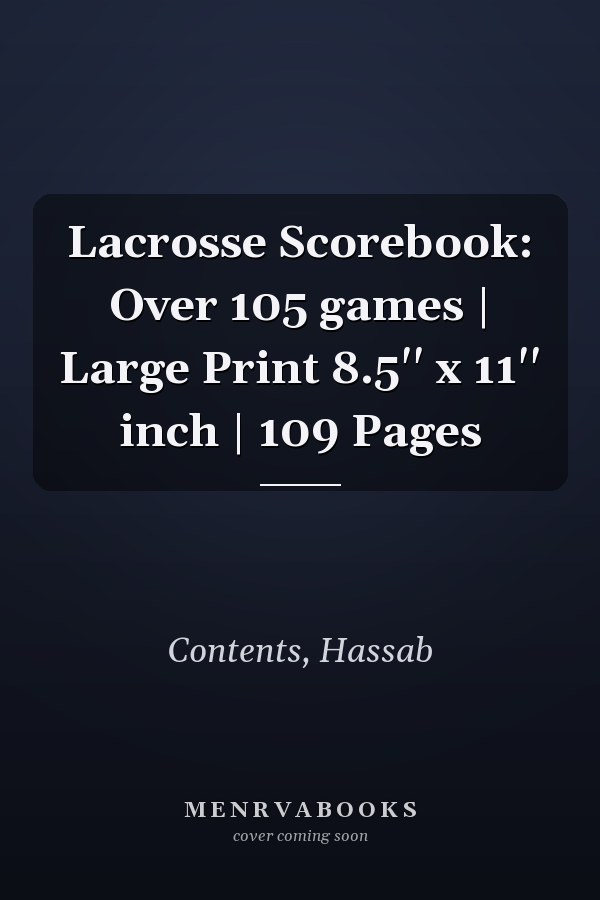 Lacrosse Scorebook: Over 105 games | Large Print 8.5'' x 11'' inch | 109 Pages